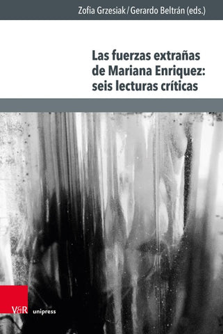 Las fuerzas extrañas de Mariana Enriquez: seis lecturas críticas