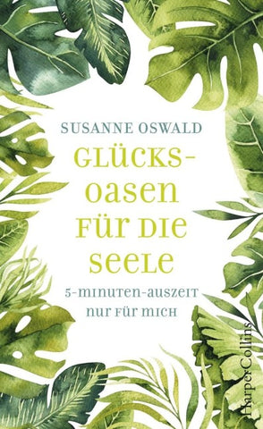 Glücksoasen – 5-Minuten-Auszeit nur für mich