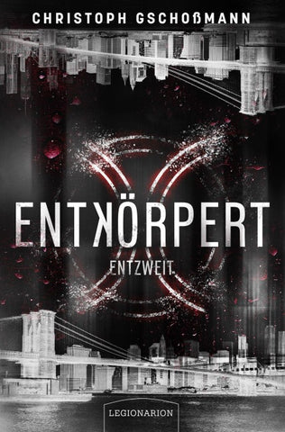 Entkörpert – Entzweit