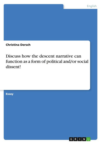 Discuss how the descent narrative can function as a form of political and/or social dissent!