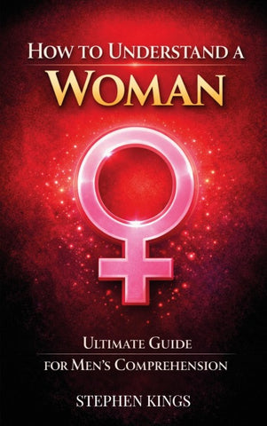 How to Understand a Woman