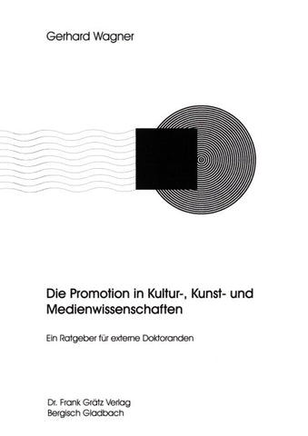 Die Promotion in Kultur -, Kunst - und Medienwissenschaften