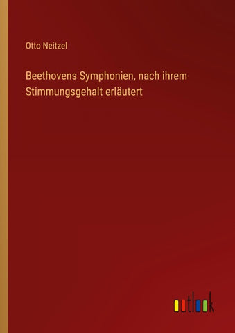 Beethovens Symphonien, nach ihrem Stimmungsgehalt erläutert