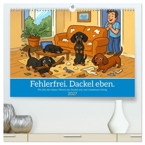 Fehlerfrei. Dackel eben. (hochwertiger Premium Wandkalender 2027 DIN A2 quer), Kunstdruck in Hochglanz