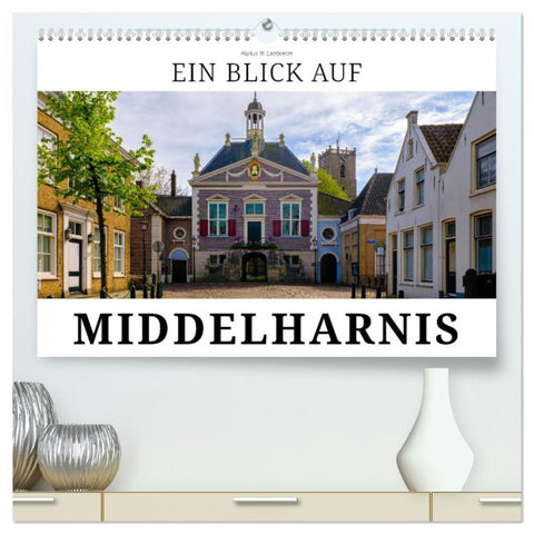 Ein Blick auf Middelharnis (hochwertiger Premium Wandkalender 2026 DIN A2 quer), Kunstdruck in Hochglanz