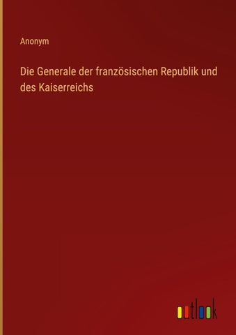 Die Generale der französischen Republik und des Kaiserreichs