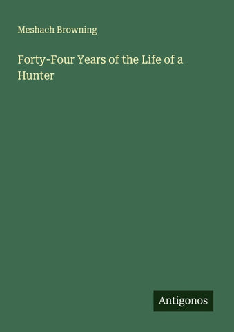 Forty-Four Years of the Life of a Hunter
