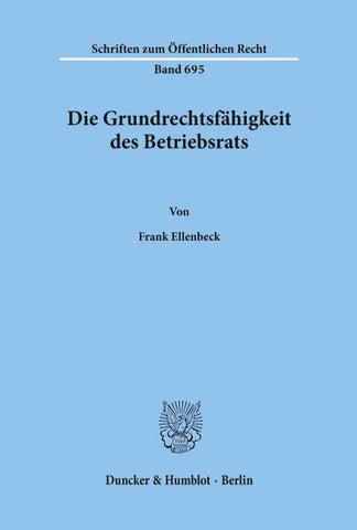Die Grundrechtsfähigkeit des Betriebsrats.