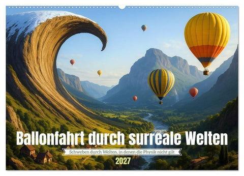 Ballonfahrt durch surreale Welten (Wandkalender 2027 DIN A2 quer), CALVENDO Monatskalender