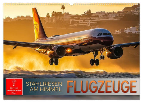 Flugzeuge - Stahlriesen am Himmel (Wandkalender 2027 DIN A2 quer), CALVENDO Monatskalender