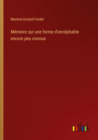 Mémoire sur une forme d'encéphalite encore peu connua