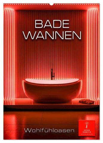 Badewannen Wohlfühloasen (Wandkalender 2027 DIN A2 hoch), CALVENDO Monatskalender