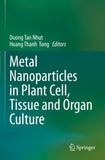 Metal Nanoparticles in Plant Cell, Tissue and Organ Culture