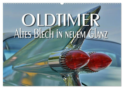 Oldtimer - Altes Blech in neuem Glanz (Wandkalender 2027 DIN A2 quer), CALVENDO Monatskalender