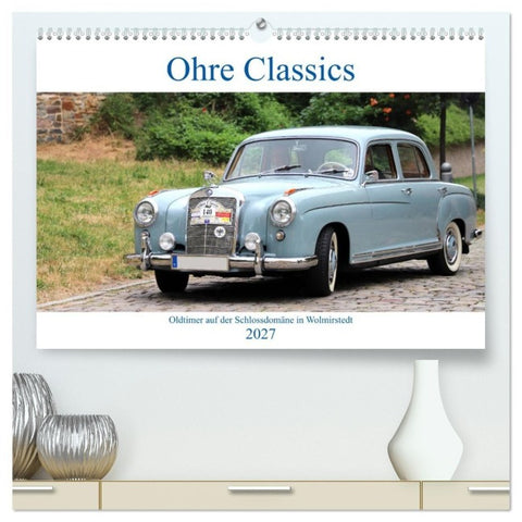 Ohre Classics - Oldtimer auf der Schlossdomäne in Wolmirstedt (hochwertiger Premium Wandkalender 2027 DIN A2 quer), Kunstdruck in Hochglanz