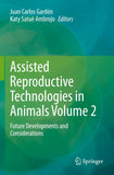 Assisted Reproductive Technologies in Animals Volume 2