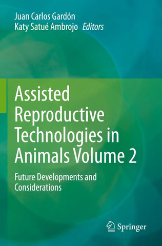 Assisted Reproductive Technologies in Animals Volume 2
