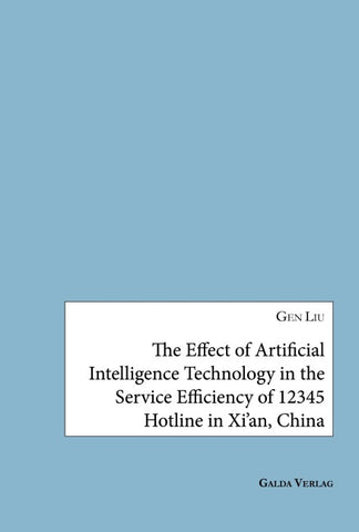 The Effect of Artificial Intelligence Technology in the Service Efficiency of 12345 Hotline in Xi'an, China
