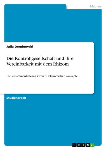 Die Kontrollgesellschaft und ihre Vereinbarkeit mit dem Rhizom