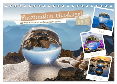 Faszination Glaskugel (Tischkalender 2027 DIN A5 quer), CALVENDO Monatskalender