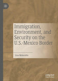 Immigration, Environment, and Security on the U.S.-Mexico Border