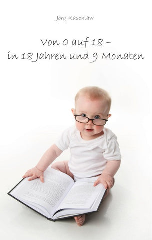 Von 0 auf 18 – in 18 Jahren und 9 Monaten