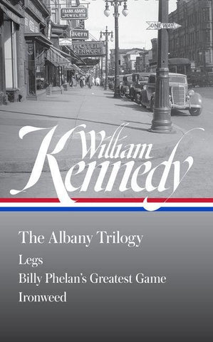 William Kennedy: The Albany Trilogy (Loa #397)