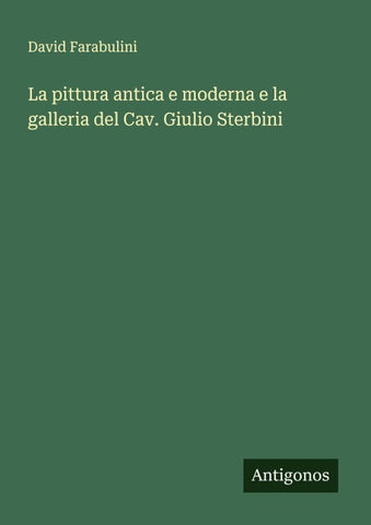 La pittura antica e moderna e la galleria del Cav. Giulio Sterbini