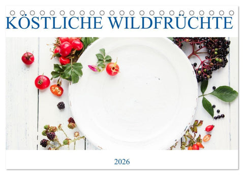 KÖSTLICHE WILDFRÜCHTE (Tischkalender 2026 DIN A5 quer), CALVENDO Monatskalender
