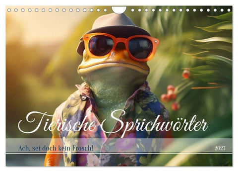 Tierische Sprichwörter (Wandkalender 2027 DIN A4 quer), CALVENDO Monatskalender