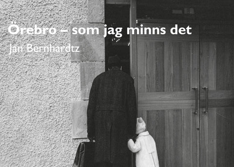 Örebro - som jag minns det