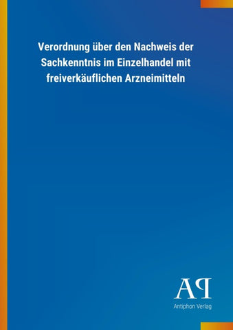Verordnung über den Nachweis der Sachkenntnis im Einzelhandel mit freiverkäuflichen Arzneimitteln