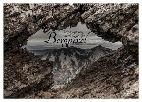 Bergpixel "kreuz und quer durch die Alpen" (Wandkalender 2026 DIN A2 quer), CALVENDO Monatskalender