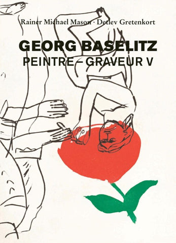 Georg Baselitz: Peintre – Graveur V
