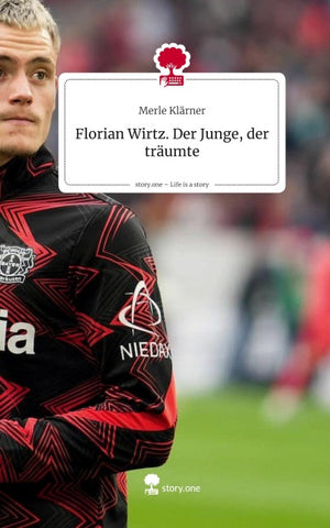 Florian Wirtz.                   Der Junge, der träumte. Life is a Story - story.one