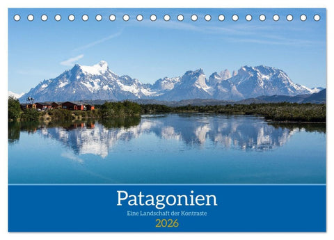 Patagonien - Eine Landschaft der Kontraste (Tischkalender 2026 DIN A5 quer), CALVENDO Monatskalender