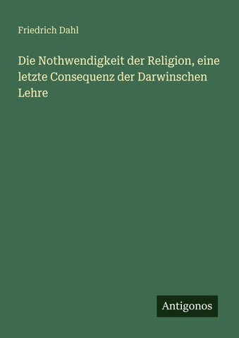 Die Nothwendigkeit der Religion, eine letzte Consequenz der Darwinschen Lehre