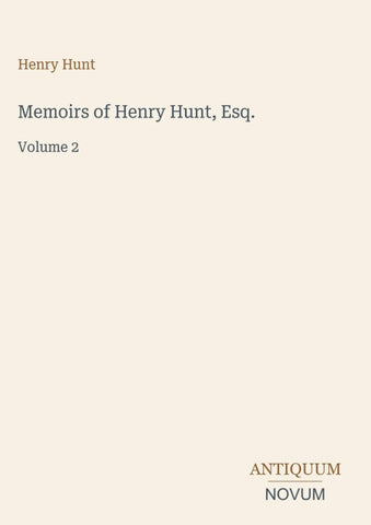 Memoirs of Henry Hunt, Esq.