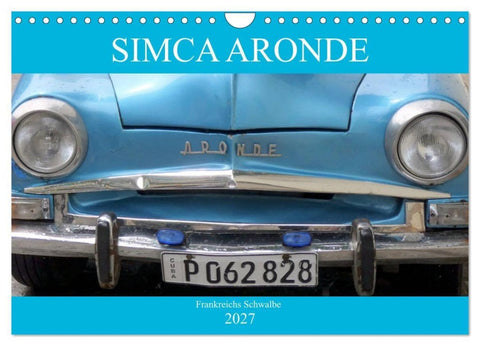 SIMCA ARONDE - Frankreichs Schwalbe (Wandkalender 2027 DIN A4 quer), CALVENDO Monatskalender