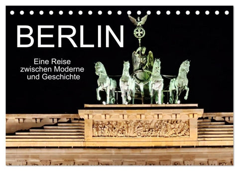 Berlin - Eine Reise zwischen Moderne und Geschichte (Tischkalender 2027 DIN A5 quer), CALVENDO Monatskalender