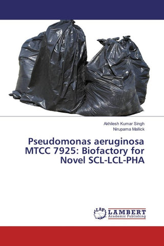 Pseudomonas aeruginosa MTCC 7925: Biofactory for Novel SCL-LCL-PHA