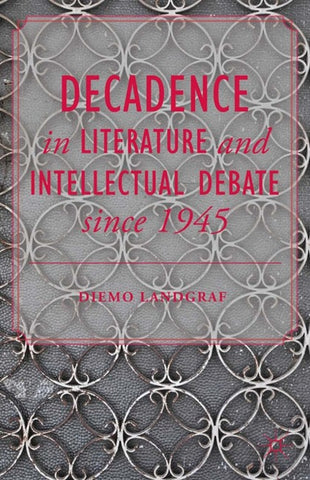 Decadence in Literature and Intellectual Debate since 1945