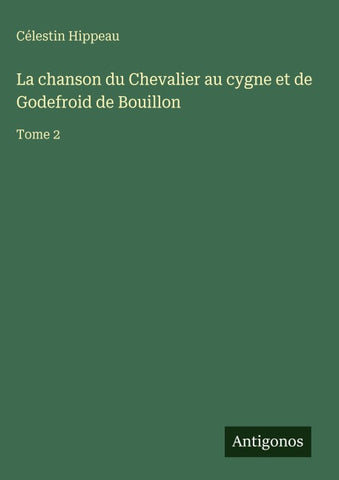La chanson du Chevalier au cygne et de Godefroid de Bouillon