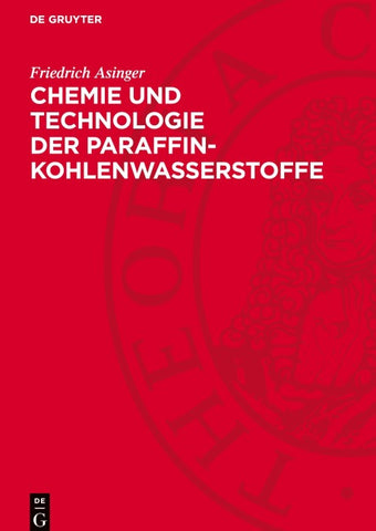 Chemie und Technologie der Paraffin-Kohlenwasserstoffe