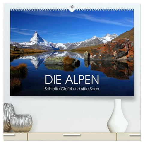 DIE ALPEN - Schroffe Gipfel und stille Seen (hochwertiger Premium Wandkalender 2026 DIN A2 quer), Kunstdruck in Hochglanz