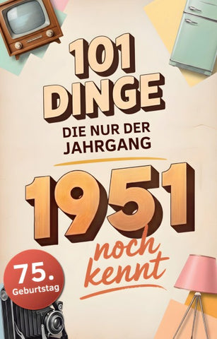 101 Dinge, die nur der Jahrgang 1951 noch kennt