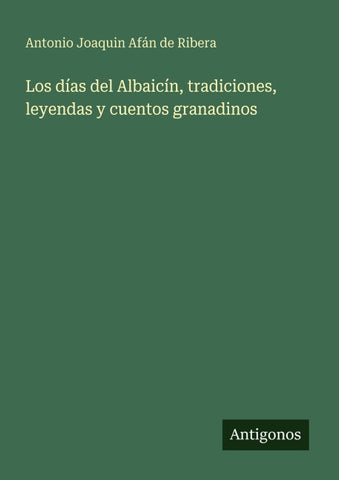 Los días del Albaicín, tradiciones, leyendas y cuentos granadinos