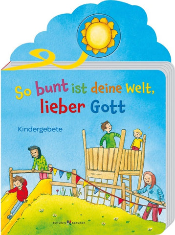So bunt ist deine Welt, lieber Gott