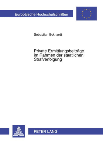 Private Ermittlungsbeiträge im Rahmen der staatlichen Strafverfolgung
