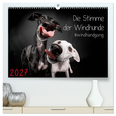 Die Stimme der Windhunde (hochwertiger Premium Wandkalender 2027 DIN A2 quer), Kunstdruck in Hochglanz